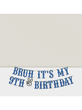 Bruh It’s My 9th Birthday Banner Hanging Sign for Birthday Party Decor
