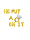 He Put A Ring On It Gold Diamond Balloon for Wedding Engagement & Bachelorette Party