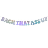 Bach That Ass Up Banner, Pre-Strung, Bachelorette Party Decorations, Boujee Bachelorette Decor Holographic