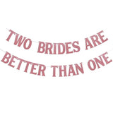 Two Brides Are Better Than One Banner - Les Gay Wedding Banner, Lesbian Gay Pride Lgbtq Engagement Party Decoration Rose Gold Glitter