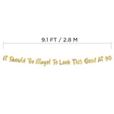 It Should Be Illegal To Look This Good At 90 Gold Glitter Banner - Happy 90Th Birthday Party Decorations, Supplies, Ideas And Gifts
