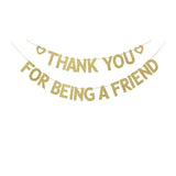 Thank You For Being A Friend Banner, Friends | Friendship Party Decorations Hanging Bunting Garlands Gold Glitter Supplies