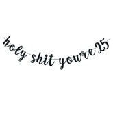Holy S You'Re 25 Banner -Funny 25 Years Old Birthday Decorations Men/Women'S 25Th Birthday Party Sign Props (Black)
