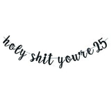 Holy S You'Re 25 Banner -Funny 25 Years Old Birthday Decorations Men/Women'S 25Th Birthday Party Sign Props (Black)