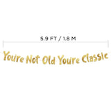 Pre-Strung You'Re Not Old You'Re Classic Adult Birthday Gold Glitter Banner - Funny Retirement Decorations For Men And Women - Retirement Party Supplies And Gifts
