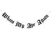 Gothic “What’s My Age Again” Old English Birthday Banner for 20th–40th Parties