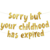 Sorry But Your Childhood Has Expired Gold Glitter Banner – 18Th And 21St Birthday Banner - Graduation Party Decorations Favors And Supplies