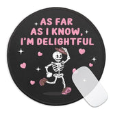 Funny Skeleton Round Mouse Pad, As Far As I Know I'M Delightful Mousepad For Desk, Small Mouse Mat With Non-Slip Rubber Base, Office Decor Gifts For Women, Work Humor Gifts For Colleague