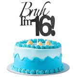 “Bruh I’m 16” Black Glitter Cake Topper — Funny 16th Birthday Party Decor