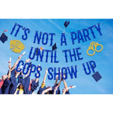 It's Not a Party Until the Cops Show Up Banner Police Party Decorations