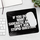 Funny Mousepad If You Don’T Want A Sarcastic Answer Don’T Ask A Stupid Question Desk Mat With Non-Slip Rubber Base Sarcastic Quote Gift For Office, Coworkers, Humor Lovers Humor