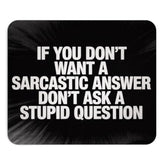 Funny Mousepad If You Don’T Want A Sarcastic Answer Don’T Ask A Stupid Question Desk Mat With Non-Slip Rubber Base Sarcastic Quote Gift For Office, Coworkers, Humor Lovers Humor