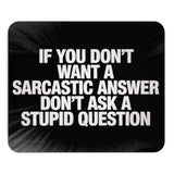 Funny Mousepad If You Don’T Want A Sarcastic Answer Don’T Ask A Stupid Question Desk Mat With Non-Slip Rubber Base Sarcastic Quote Gift For Office, Coworkers, Humor Lovers Humor