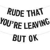 “Rude That You’re Leaving” Black Glitter Farewell Banner – Pre-Strung