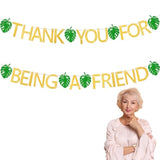 Thank You For Being A Friend Banner Friendship Party Decorations, Golden Glitter Thank You Banner With Palm Leaf For Friends Themed Party Birthday Decorations