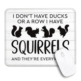 I Don'T Have Ducks Or A Row I Have Squirrels Non-Slip Mouse Pad With Stitched Edge, Funny Squirrels Mousepad Gifts For Wireless Computer Laptop, Office Sarcastic Gifts For Humor Lovers