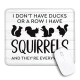 I Don'T Have Ducks Or A Row I Have Squirrels Non-Slip Mouse Pad With Stitched Edge, Funny Squirrels Mousepad Gifts For Wireless Computer Laptop, Office Sarcastic Gifts For Humor Lovers