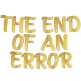 The End Of An Error Divorce Party Banner – Newly Single – Funny Breakup Decorations
