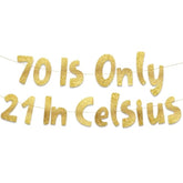 70 Is Only 21 In Celsius Gold Glitter Banner Happy 70Th Birthday Anniversary Decor