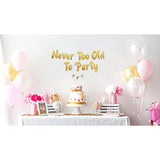 Never Too Old Too Party Adult Birthday Gold Glitter Banner - Funny Birthday Party Supplies, Ideas, Gifts And Decorations