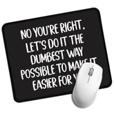 No You'Re Right Rectangular Mouse Pad, Funny Sarcastic Mouse Pad Gift For Colleague Staff, Gaming Mouse Mat, Office Desk Accessories Decor, Office Work Gift For Intern Coworker Worker