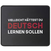 Vielleicht Hättest Du Lernen Deutsch - Maybe You Should Have Learned German Funny Germany Mouse Pad Gift - Mauspads 9.5 Inch Mouse Pad