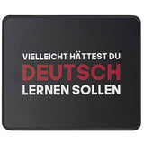 Vielleicht Hättest Du Lernen Deutsch - Maybe You Should Have Learned German Funny Germany Mouse Pad Gift - Mauspads 9.5 Inch Mouse Pad