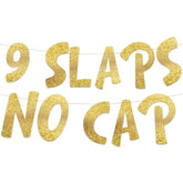 Pre-Strung 9 Slaps No Cap Gold Glitter Banner - Funny 9Th Birthday Decorations For Boys And Girls - Birthday Party Supplies And Gifts