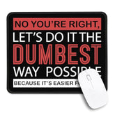 No You'Re Right Let'S Do It The Dumbest Non-Slip Mouse Pad With Stitched Edge, Funny Mousepad Gifts For Employee, Sarcastic Humor Office Gifts, Gag Gifts For Women Men Coworkers Colleague
