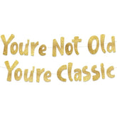 Pre-Strung You'Re Not Old You'Re Classic Adult Birthday Gold Glitter Banner - Funny Retirement Decorations For Men And Women - Retirement Party Supplies And Gifts
