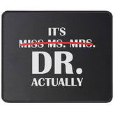 Miss Ms Mrs Dr Actually Doctor Mouse Pad - Funny Doctor Gift Phd - Gifts For Doctors, Medical School Graduation Gifts - Mouse Mat 9.5 Inch
