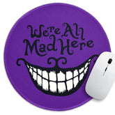 Funny Home Office Decor Round Mouse Pad? We'Re All Mad Here Mouse Pad?8.7 Inch Stitched Edge Non-Slip Rubber Base?Home Office Decor Desk Accessories,For Coworker Friend Sister Work Gifts