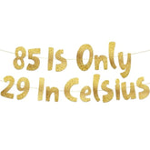 85 Is Only 29 In Celsius Gold Glitter Banner - Happy 85Th Birthday Party Banner - 85Th Birthday Party Decorations And Supplies
