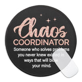 Chaos Coordinator Mouse Pad For Desk, Chaos Coordinator Definition, Round Mousepad With Non-Slip Rubber Base, Boss Lady Appreciation Gifts, Thank You Gifts For Women Teacher Colleague Manager