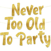 Never Too Old Too Party Adult Birthday Gold Glitter Banner - Funny Birthday Party Supplies, Ideas, Gifts And Decorations