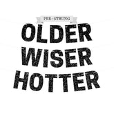 Pre-Strung Older Wiser Hotter Banner - No Diy - Black Glitter Happy Birthday Party Banner - Pre-Strung Garland On 8 Ft Strands. Black Birthday Party Decorations For Men & Women. Did We Mention No Diy