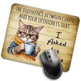 The Difference Between Coffee And Your Opinion Is That I Asked For Coffee Funny Mouse Pad For Desk, Office Gifts For Colleague Cat Lover Coffee Lover Cat Mom, Coworker Gifts For Men Women