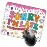Sorry I’M Late I Didn’T Want To Come Mouse Pad, Funny Work Place Mousepad, School Dormitory Travel Mousepad, Funny Computer Accessories Mousemat Gifts For Coworker Teacher Bff