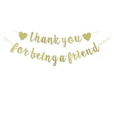 Thank You for Being A Friend Banner, Fun Gold Glitter Paper Sign for Friends/Friendship Party Decorations Hanging Bunting Garlands