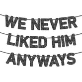 Pre-Strung We Never Liked Him Anyways Black Glitter Divorce Party Banner,Newly Single,Funny Breakup Decorations,Ideas, Gifts And Decorations