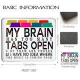 Funny Mouse Pad For Work 9.5X7.9 Inch, My Brain Has Too Many Tabs Open Funny Office Mouse Pad For Work Wireless Mouse Computers Laptop Desk Accessories, Funny Gifts For Coworkers