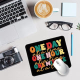 One Day One Hour And One Minute At A Time Mouse Mat, Mental Health Mouse Pad, Work Place Mousepad, Travel Mousepad, Mental Health Mousepad Gifts For Friend Coworker Family