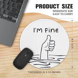 Funny Office Decor Round Mouse Pad? I'M Fine Mouse Pad?8.7 Inch Stitched Edge Non-Slip Rubber Base?Home Office Decor Desk Accessories,For Coworker Friend Leader Boss Work Gifts