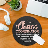 Chaos Coordinator Mouse Pad For Desk, Chaos Coordinator Definition, Round Mousepad With Non-Slip Rubber Base, Boss Lady Appreciation Gifts, Thank You Gifts For Women Teacher Colleague Manager