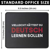 Vielleicht Hättest Du Lernen Deutsch - Maybe You Should Have Learned German Funny Germany Mouse Pad Gift - Mauspads 9.5 Inch Mouse Pad