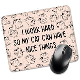 I Work Hard So My Cat Can Have A Nice Things Rectangular Mouse Pad, Funny Cat Mouse Pads For Desk, Cat Lover Desk Accessories, Cute Office Gifts For Cat Mom Friend Coworkers