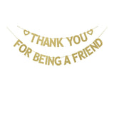 Thank You For Being A Friend Banner, Friends | Friendship Party Decorations Hanging Bunting Garlands Gold Glitter Supplies