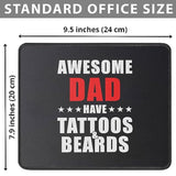 Awesome Dads Have Tattoos And Beards Mouse Pad Funny Dad Gift From Daughter, Son - Best Gifts For Men - Gift For Husband Mouse Mat 9.5X 7.8 Inch