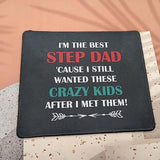 I'M The Best Step Dad Crazy Kids Mouse Pad Idea For Stepdad, Bonus Dad, Step Father - Gag Dad Gifts From Daughter, Son Mouse Mat 9.5 Inch