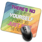 There’S No Need To Repeat Yourself I Ignored You Just Fine The First Time Mouse Pad, Funny Sarcastic Work Place Mousepad, Humor Office Desk Mousepad Gifts For Boss Friend Coworker